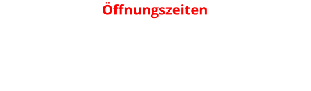 Öffnungszeiten